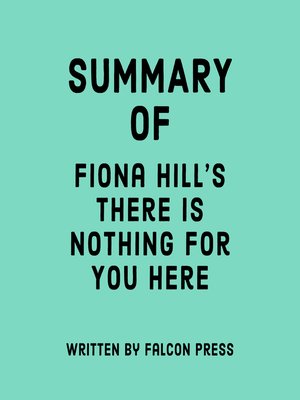 cover image of Summary of Fiona Hill's There Is Nothing for You Here